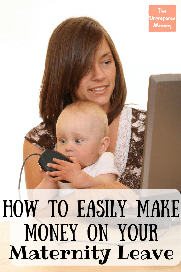 How to Make Extra Money on Your Maternity Leave - The Unprepared Mommy