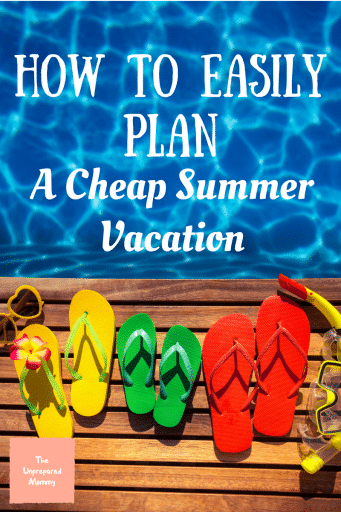 How to Easily Plan a Cheap Summer Vacation - The Unprepared Mommy